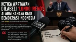 *Ketika Wartawan Dilabeli “Londo Ireng”: Alarm Bahaya bagi Demokrasi Indonesia*      Oleh: Marshal (Pengamat Sosial Budaya dan Politik)